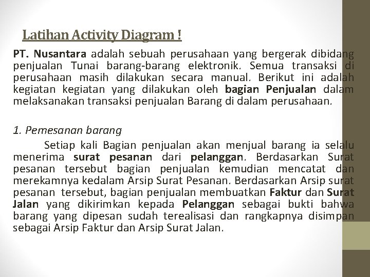 Latihan Activity Diagram ! PT. Nusantara adalah sebuah perusahaan yang bergerak dibidang penjualan Tunai