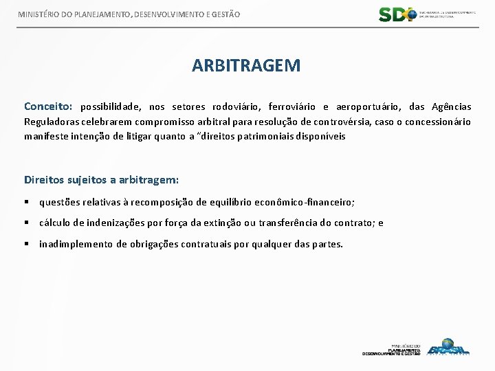 MINISTÉRIO DO PLANEJAMENTO, DESENVOLVIMENTO E GESTÃO ARBITRAGEM Conceito: possibilidade, nos setores rodoviário, ferroviário e