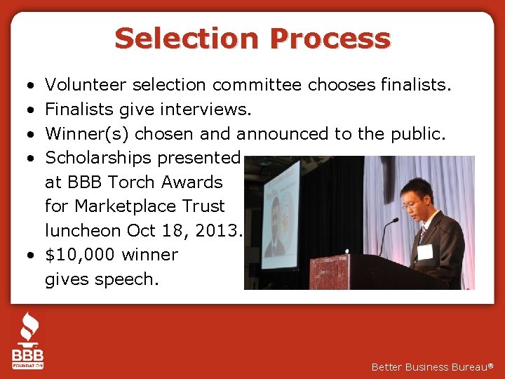 Selection Process • • Volunteer selection committee chooses finalists. Finalists give interviews. Winner(s) chosen