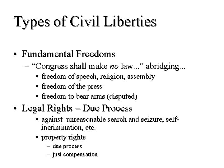 Types of Civil Liberties • Fundamental Freedoms – “Congress shall make no law. .