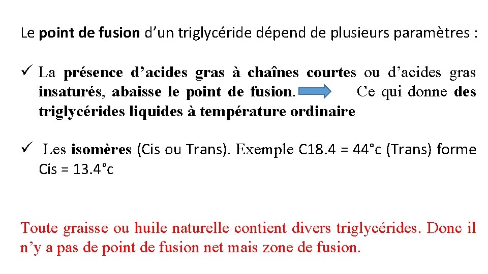 Le point de fusion d’un triglycéride dépend de plusieurs paramètres : ü La présence