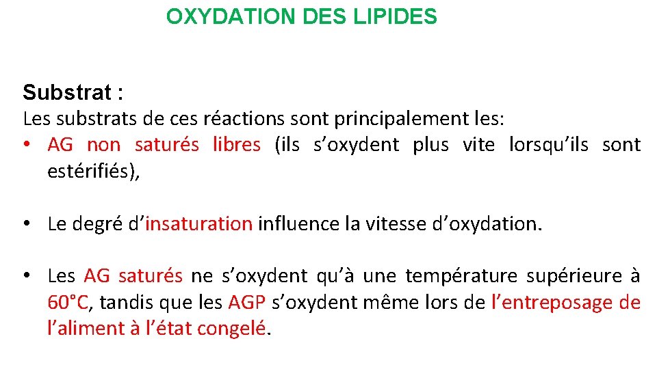 OXYDATION DES LIPIDES Substrat : Les substrats de ces réactions sont principalement les: •