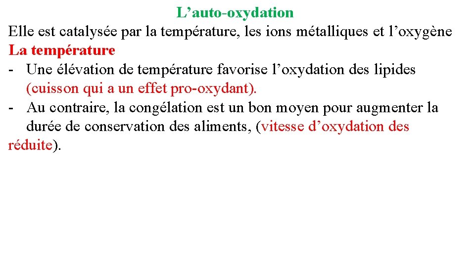 L’auto-oxydation Elle est catalysée par la température, les ions métalliques et l’oxygène La température