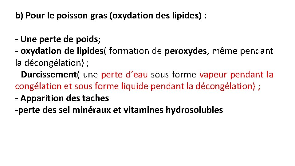 b) Pour le poisson gras (oxydation des lipides) : ‐ Une perte de poids;