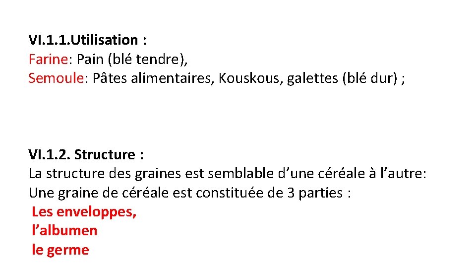 VI. 1. 1. Utilisation : Farine: Pain (blé tendre), Semoule: Pâtes alimentaires, Kouskous, galettes