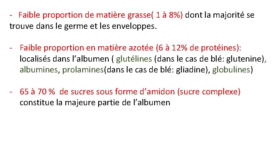 ‐ Faible proportion de matière grasse( 1 à 8%) dont la majorité se trouve