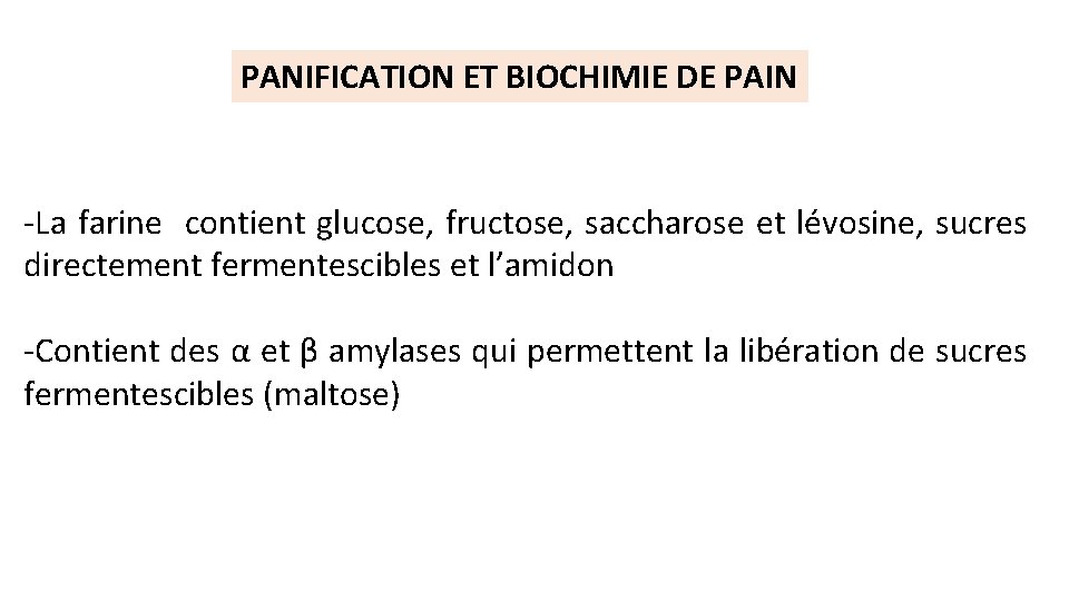 PANIFICATION ET BIOCHIMIE DE PAIN ‐La farine contient glucose, fructose, saccharose et lévosine, sucres