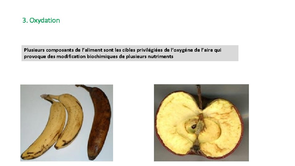 3. Oxydation Plusieurs composants de l’aliment sont les cibles privilégiées de l’oxygéne de l’aire