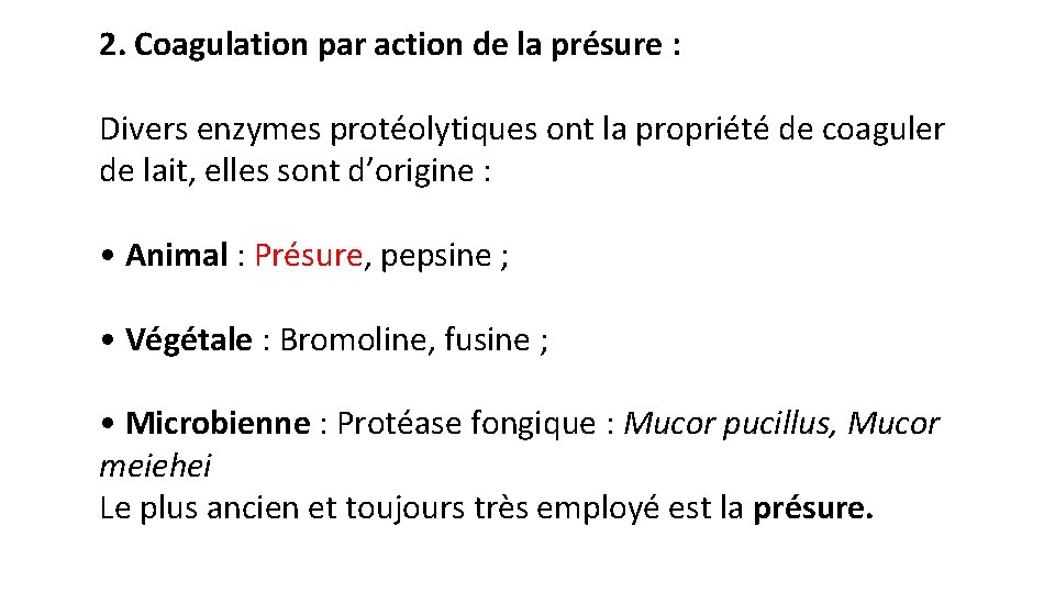 2. Coagulation par action de la présure : Divers enzymes protéolytiques ont la propriété