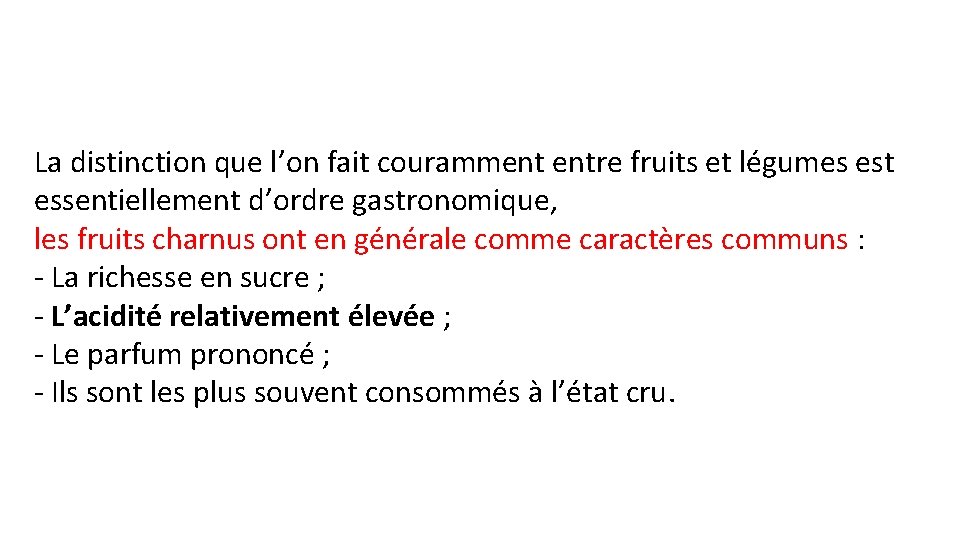 La distinction que l’on fait couramment entre fruits et légumes est essentiellement d’ordre gastronomique,