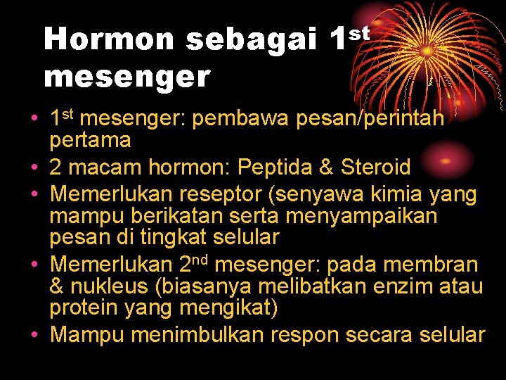 Hormon sebagai 1 st mesenger • 1 st mesenger: pembawa pesan/perintah pertama • 2