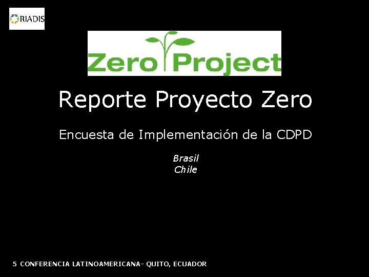 Reporte Proyecto Zero Encuesta de Implementación de la CDPD Brasil Chile 5 CONFERENCIA LATINOAMERICANA-