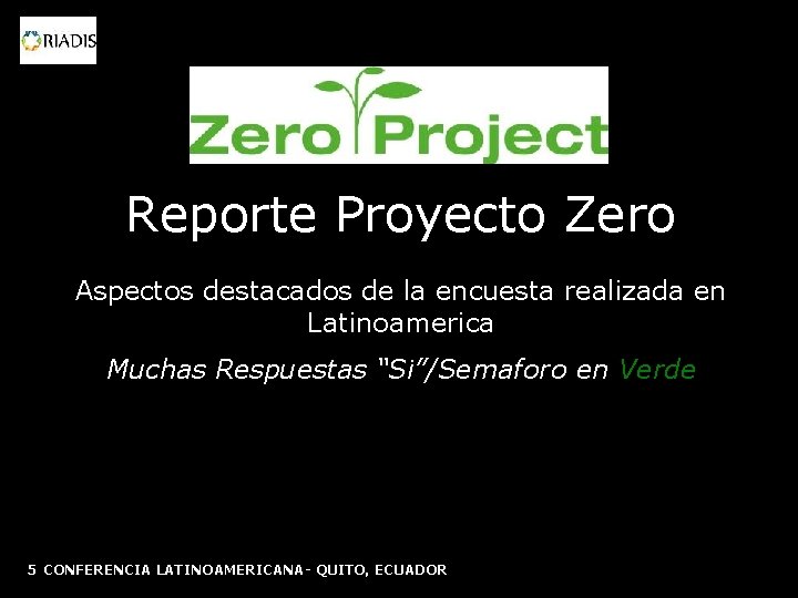 Reporte Proyecto Zero Aspectos destacados de la encuesta realizada en Latinoamerica Muchas Respuestas “Si”/Semaforo