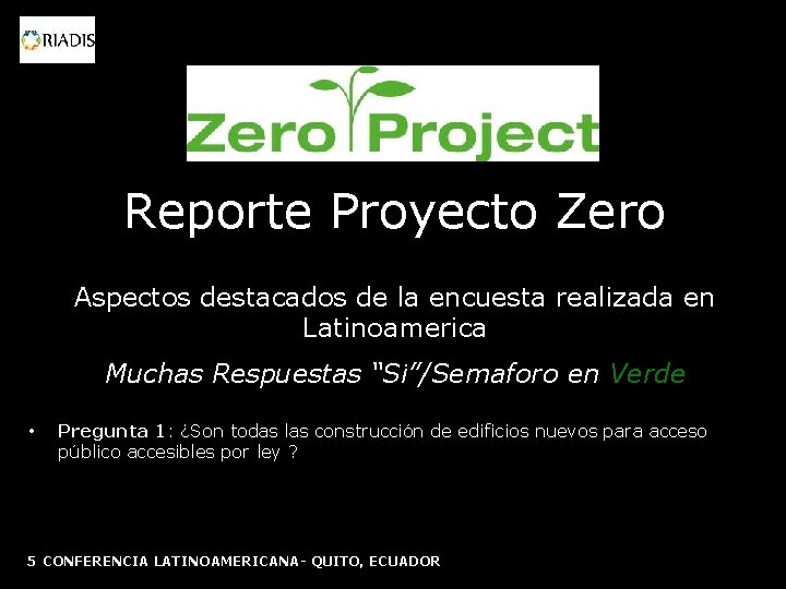 Reporte Proyecto Zero Aspectos destacados de la encuesta realizada en Latinoamerica Muchas Respuestas “Si”/Semaforo