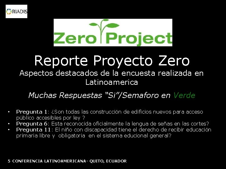 Reporte Proyecto Zero Aspectos destacados de la encuesta realizada en Latinoamerica Muchas Respuestas “Si”/Semaforo