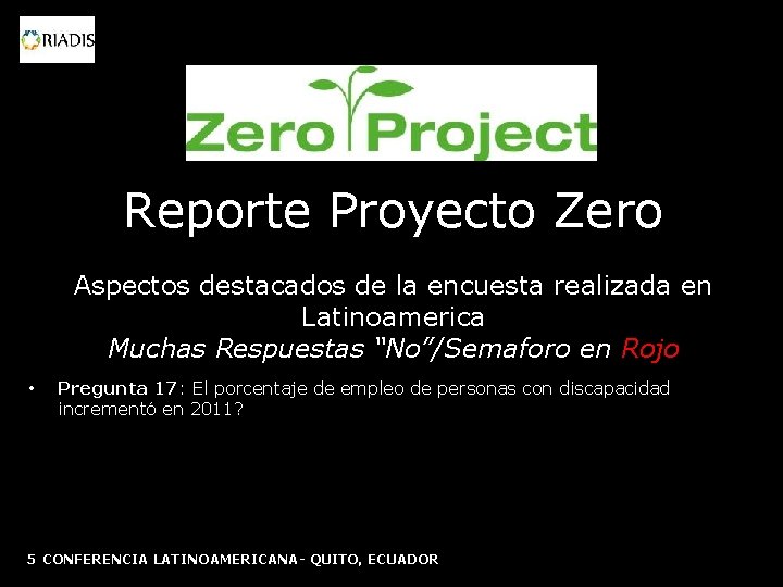Reporte Proyecto Zero Aspectos destacados de la encuesta realizada en Latinoamerica Muchas Respuestas “No”/Semaforo