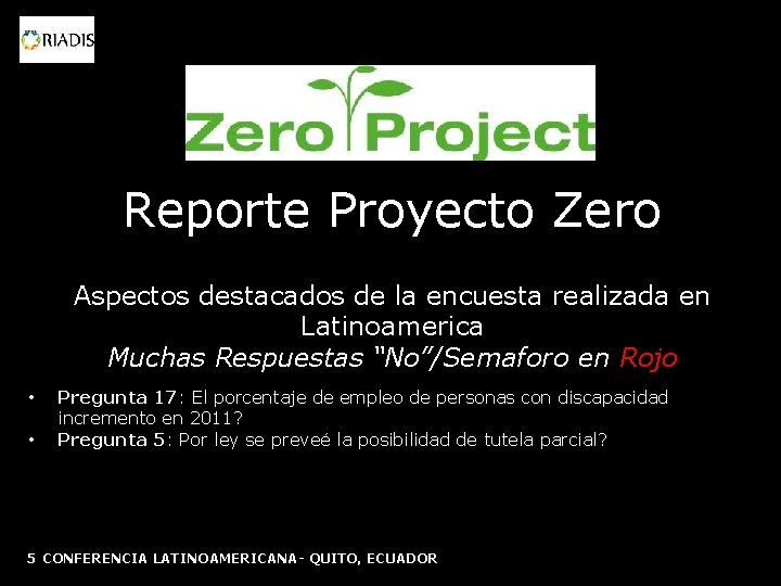 Reporte Proyecto Zero Aspectos destacados de la encuesta realizada en Latinoamerica Muchas Respuestas “No”/Semaforo