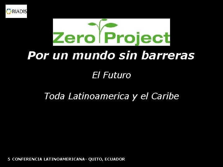 Por un mundo sin barreras El Futuro Toda Latinoamerica y el Caribe 5 CONFERENCIA