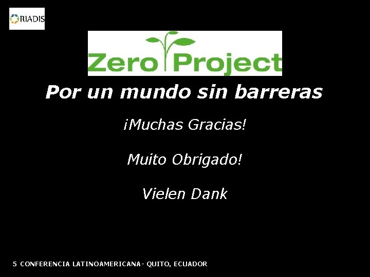 Por un mundo sin barreras ¡Muchas Gracias! Muito Obrigado! Vielen Dank 5 CONFERENCIA LATINOAMERICANA-