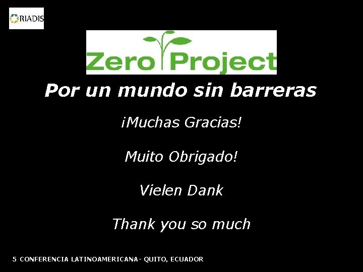 Por un mundo sin barreras ¡Muchas Gracias! Muito Obrigado! Vielen Dank Thank you so