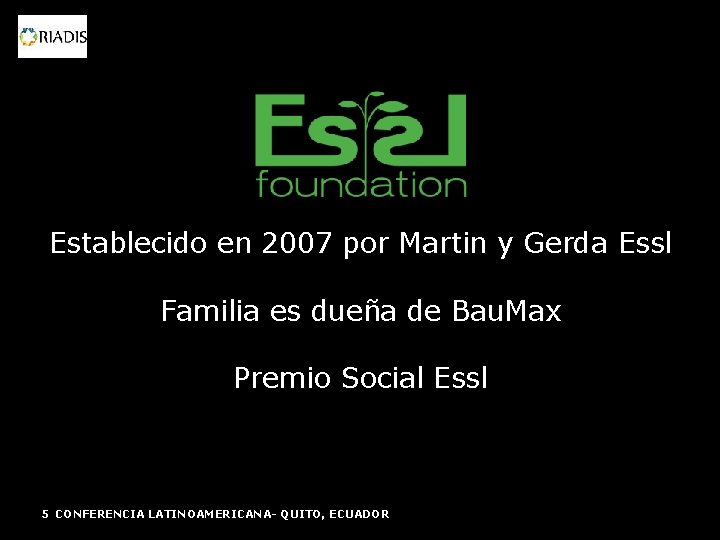 Establecido en 2007 por Martin y Gerda Essl Familia es dueña de Bau. Max