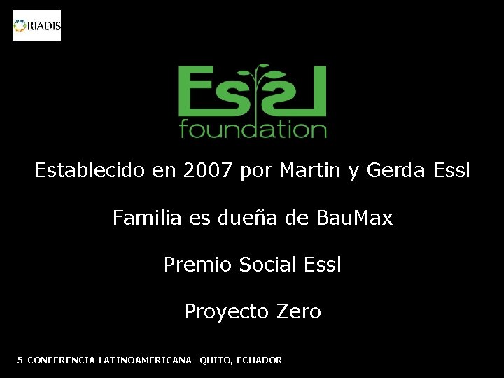 Establecido en 2007 por Martin y Gerda Essl Familia es dueña de Bau. Max