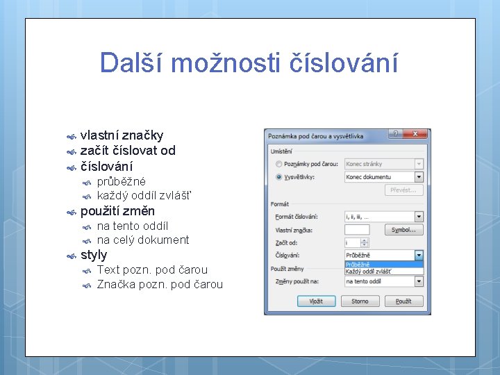 Další možnosti číslování vlastní značky začít číslovat od číslování použití změn průběžné každý oddíl