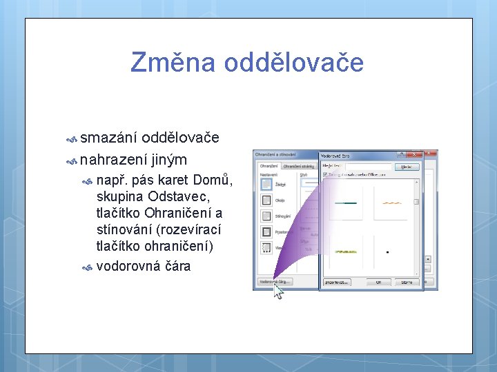 Změna oddělovače smazání oddělovače nahrazení jiným např. pás karet Domů, skupina Odstavec, tlačítko Ohraničení