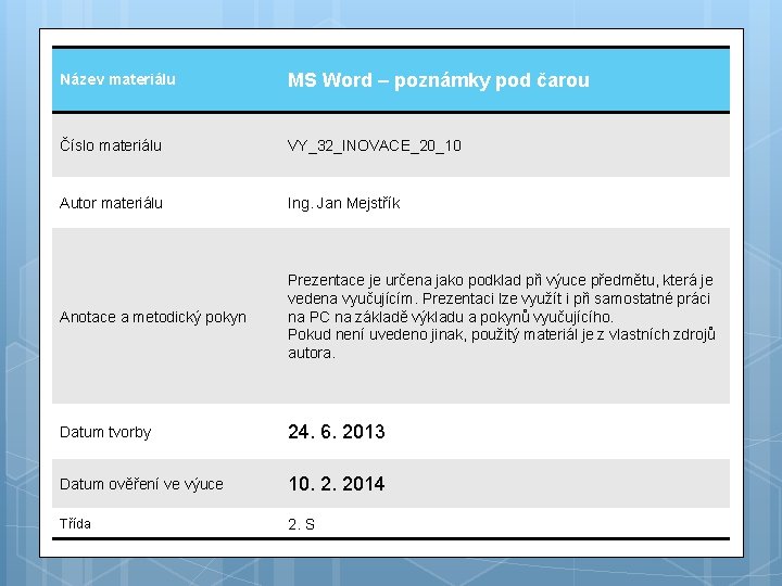 Název materiálu MS Word – poznámky pod čarou Číslo materiálu VY_32_INOVACE_20_10 Autor materiálu Ing.