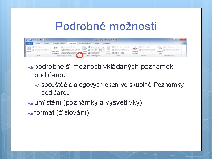 Podrobné možnosti podrobnější možnosti vkládaných poznámek pod čarou spouštěč dialogových oken ve skupině Poznámky