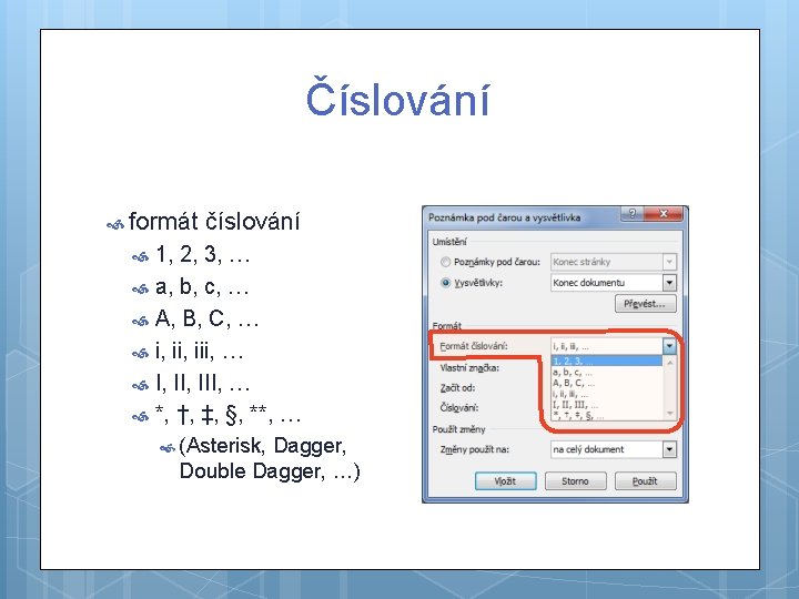 Číslování formát číslování 1, 2, 3, … a, b, c, … A, B, C,