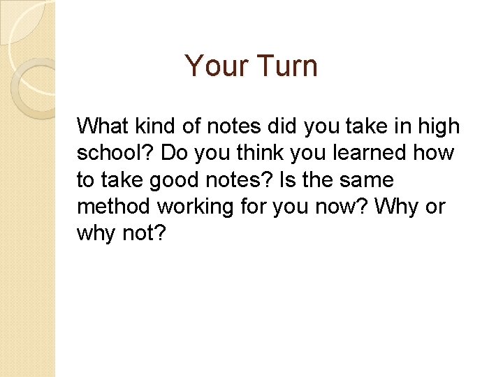 Your Turn What kind of notes did you take in high school? Do you