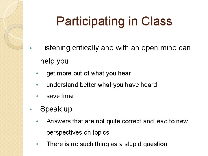 Participating in Class Listening critically and with an open mind can • help you