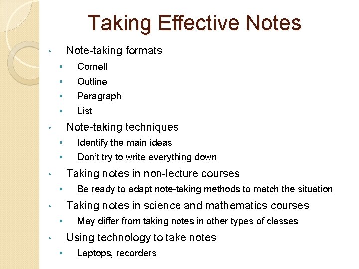 Taking Effective Notes Note-taking formats • • Cornell • Outline • Paragraph • List