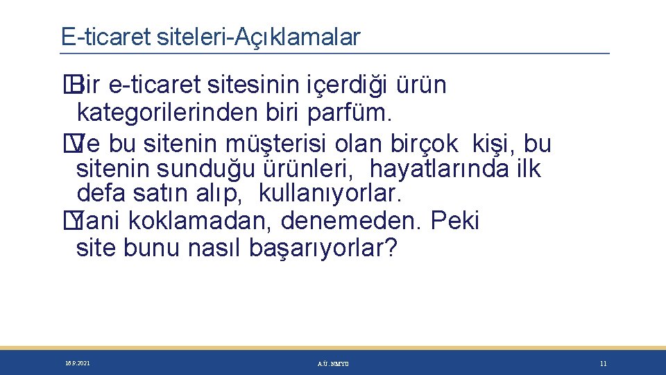 E-ticaret siteleri-Açıklamalar � Bir e-ticaret sitesinin içerdiği ürün kategorilerinden biri parfüm. � Ve bu