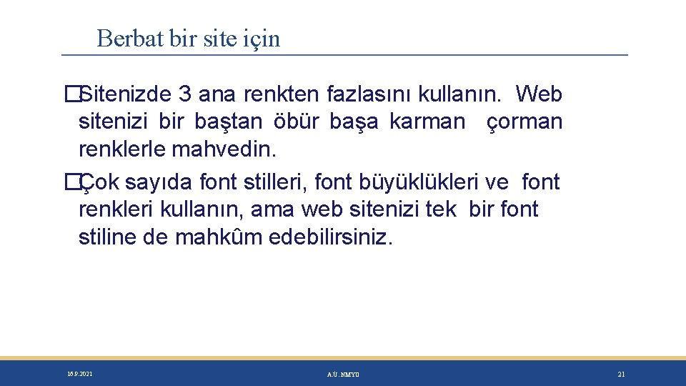 Berbat bir site için �Sitenizde 3 ana renkten fazlasını kullanın. Web sitenizi bir baştan