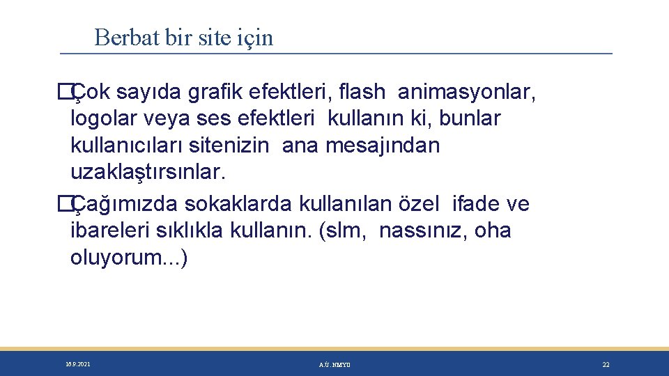 Berbat bir site için �Çok sayıda grafik efektleri, flash animasyonlar, logolar veya ses efektleri