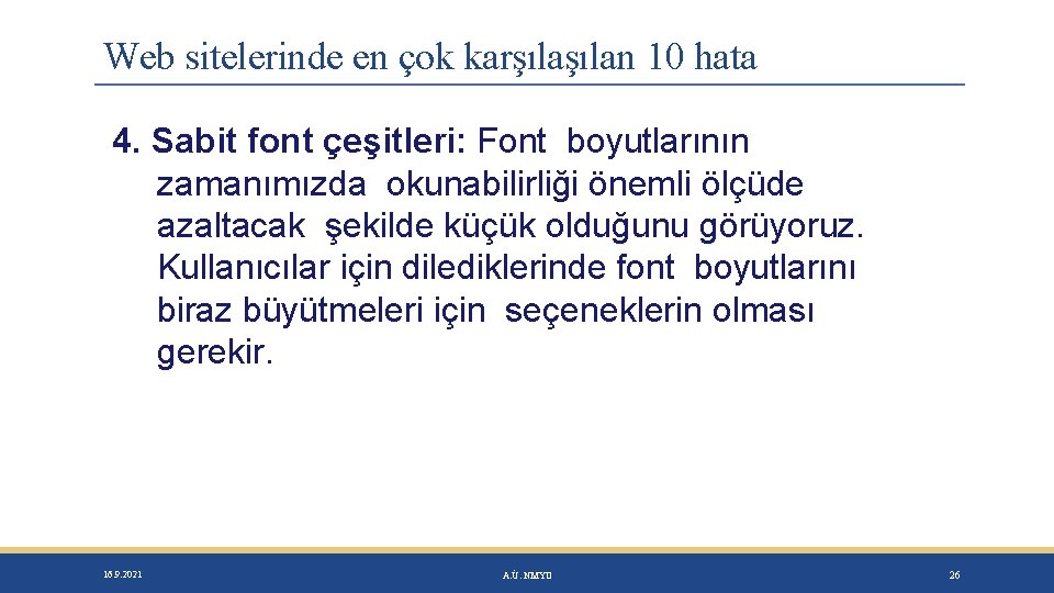 Web sitelerinde en çok karşılan 10 hata 4. Sabit font çeşitleri: Font boyutlarının zamanımızda