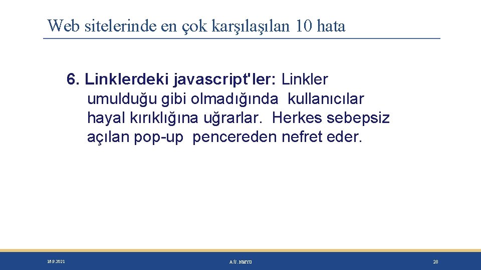 Web sitelerinde en çok karşılan 10 hata 6. Linklerdeki javascript'ler: Linkler umulduğu gibi olmadığında