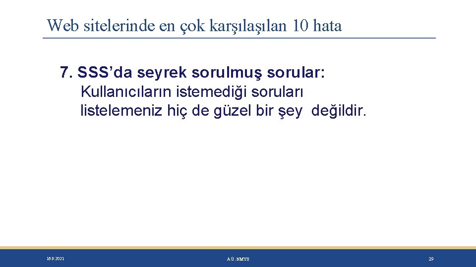 Web sitelerinde en çok karşılan 10 hata 7. SSS’da seyrek sorulmuş sorular: Kullanıcıların istemediği