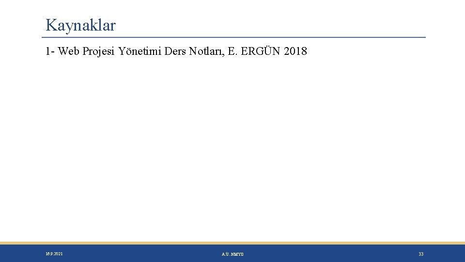 Kaynaklar 1 - Web Projesi Yönetimi Ders Notları, E. ERGÜN 2018 16. 9. 2021