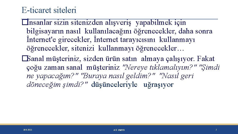 E-ticaret siteleri �İnsanlar sizin sitenizden alışveriş yapabilmek için bilgisayarın nasıl kullanılacağını öğrenecekler, daha sonra