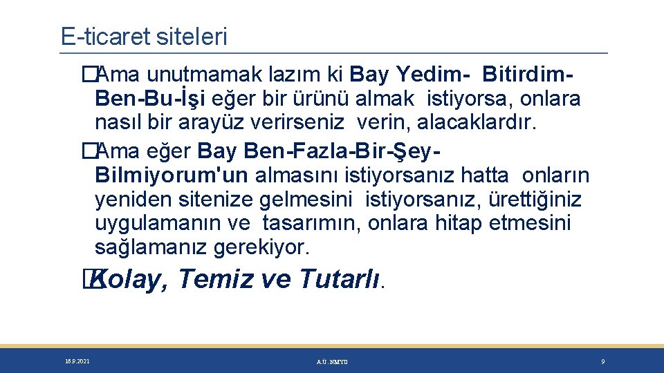 E-ticaret siteleri �Ama unutmamak lazım ki Bay Yedim- Bitirdim. Ben-Bu-İşi eğer bir ürünü almak