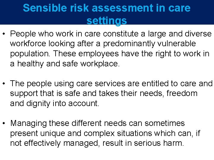 Sensible risk assessment in care 5 year plan settings • People who work in