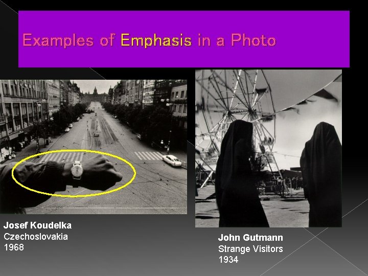 Examples of Emphasis in a Photo Josef Koudelka Czechoslovakia 1968 John Gutmann Strange Visitors