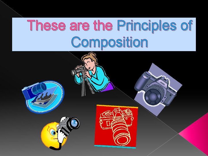 These are the Principles of Composition 