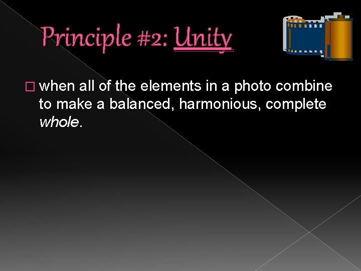 Principle #2: Unity � when all of the elements in a photo combine to