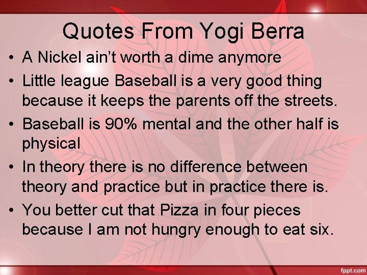 Quotes From Yogi Berra • A Nickel ain’t worth a dime anymore • Little