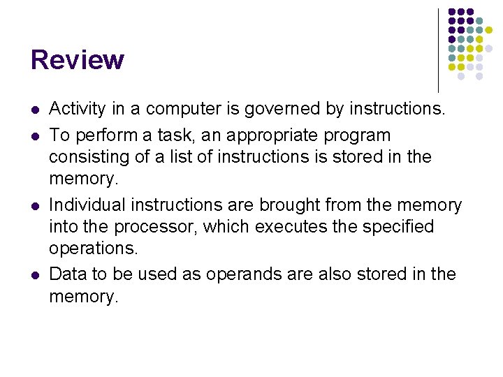 Review l l Activity in a computer is governed by instructions. To perform a