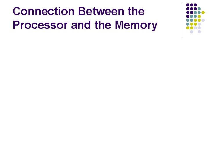 Connection Between the Processor and the Memory 